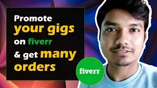 Promote your gigs on fiverr and get many orders