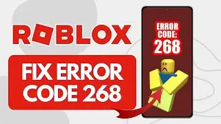 How To Fix Roblox Error Code 268 (Quick Tutorial)