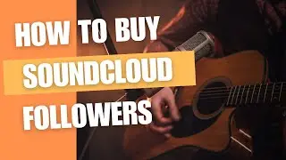 Grow Your SoundCloud Followers and Gain More Listeners