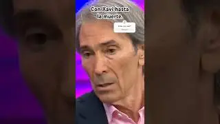 Yo con XAVI hasta la muerte. Lobo Carrasco