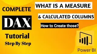 What is a Measure and Calculated column in Power BI? How to create Measures and Calculated Columns |