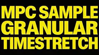 MPC Sample Granular Sound Design