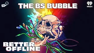 The BS Bubble | Better Offline