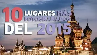 Los 10 lugares más fotografiados de 2015
