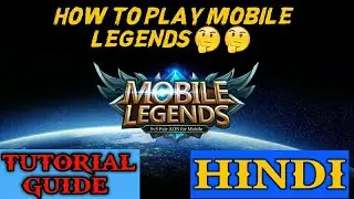 HOW TO PLAY MOBILE LEGENDS IN HINDI | HOW TO PLAY MOBILE LEGENDS GUIDE FOR BEGINNERS IN HINDI