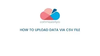 How to upload data via csv file | Commissionly.io