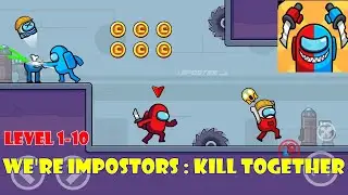 We're Impostors : Kill Together - How to Pass Level 1-10 We're Impostors