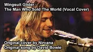 Wingsuit Glider - The Man Who Sold The World (Vocal Cover)