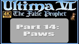Ultima VI The False Prophet PC Walkthrough Part 14 Paws