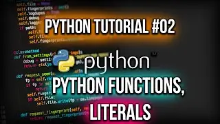 Python Functions and Literals Explained [Python Tutorial #2] (2020)
