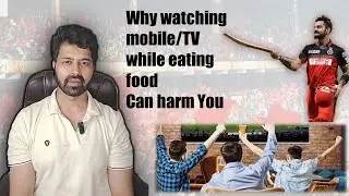 Why you should never watch Mobile/Tv while eating food!! Know why. By Dr Skanda. #food #watchingtv