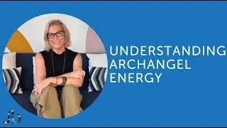 ✨Understanding Archangel Energy✨