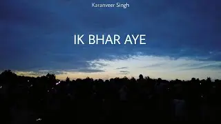 KARANVEER SINGH - IK BHAR AYE (OFFICIAL SONG)