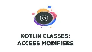Kotlin Classes: Access Modifiers - Kotlin Beginner Tutorials (17)