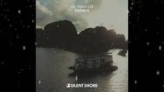 The Traveller - Father (Extended Mix) [ Silent Shore Records ]