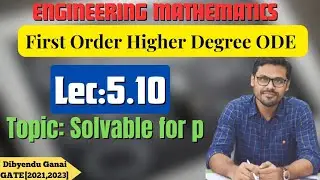 Lec_5.10_Solvable for p Equations | First order Higher Degree Equation | ODE | #JIS_CSE_Second_Sem
