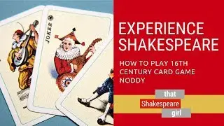 Experience Shakespeare: How to Play Noddy, a 16th Century Card Game