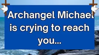 💌 God Message: Archangel Michael is crying to reach you...✝️ Angels Message 1111 #godmessage