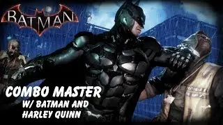 Batman Arkham Knight Challenges : Combo Master w/ Batman and Harley Quinn