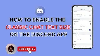 How to Enable the Classic Chat Text Size on Discord App - Step-by-Step Guide