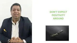 Don't expect positivity around!!