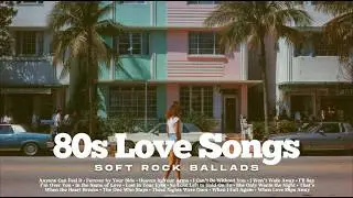 80s Love Songs Playlist 🌤️ | Soft Rock Ballads & Classic Love Songs | Vol. 17 | Retro Rush FM