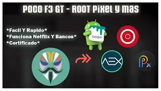 Poco F3 GT - Root Para Cualquier ROM AOSP - Pixel Experience , Aex, Ricedroid, Etc.