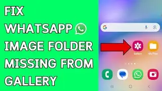 How To Fix WhatsApp Image Folder Missing From Gallery - Android