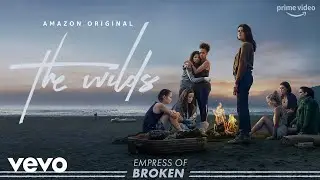 Empress Of - Broken | The Wilds (Music from the Amazon Original Series)