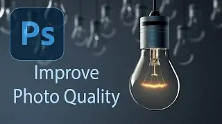 How to Improve Photo Quality with Photoshop