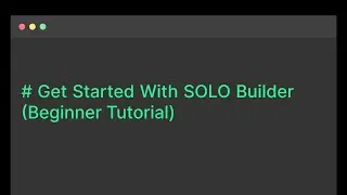 Get Started with SOLO Builder