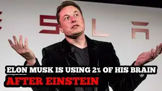 Elon Musk is using more than 2% of his brain after Einstein’
