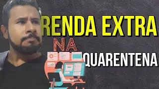 Como Ter Renda Extra na Quarentena [PASSO A PASSO]