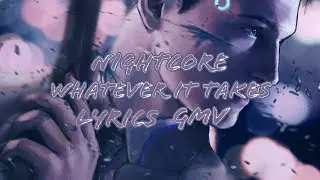 Nightcore whatever it takes [lyrics] [GMV]