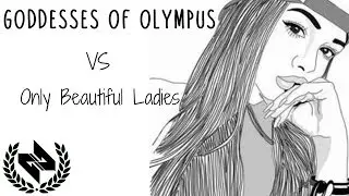Goddesses vs Only Beautiful  Ladies