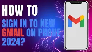 How to Sign in to New Gmail on Phone 2024?