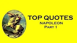 TOP QUOTES | Napoleon Bonaparte | Part 1
