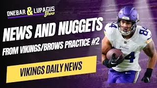 News & Nuggets From Vikings Browns Joint Practice  #2