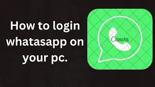 How to login whatasapp on your pc.