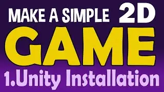 How to make a Simple 2D Game in Unity 2019 - 1.UNITY INSTALLATION