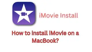 How to install iMovie on a MacBook? | Soft Tech