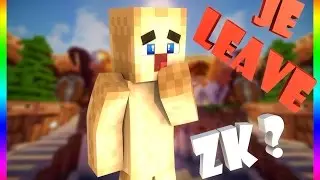 JE LEAVE LE GROUPE ZK ?!