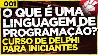 LINGUAGEM DE PROGRAMAÇÃO E ALGORITIMO | 001 | CURSO DE DELPHI PARA INICIANTES