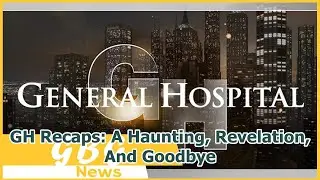 GH Recaps: A Haunting, Revelation, And Goodbye