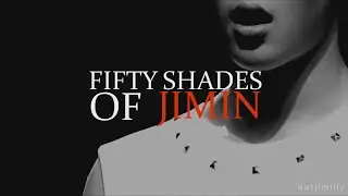 Fifty Shades Of || JIMIN ||