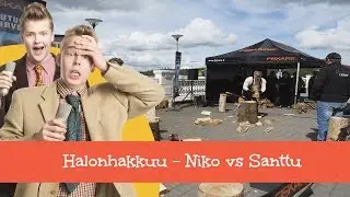 Niko vs. Santtu: Kirveitä, hikeä ja halkoja!