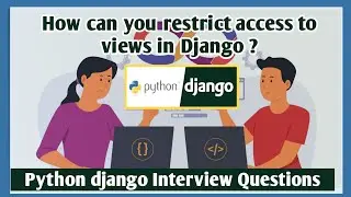 How can you restrict access to views in Django | python django interview questions