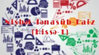 Nisbət-Tənasüb-Faiz, Riyaziyyat Dərsləri (Hissə-1)