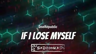 ONEREPUBLIC - IF I LOSE MYSELF (SaDzonKa Bootleg)