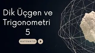 Dik Üçgen ve Trigonometri - 5